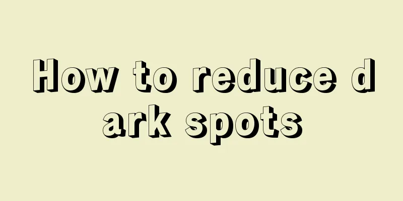 How to reduce dark spots