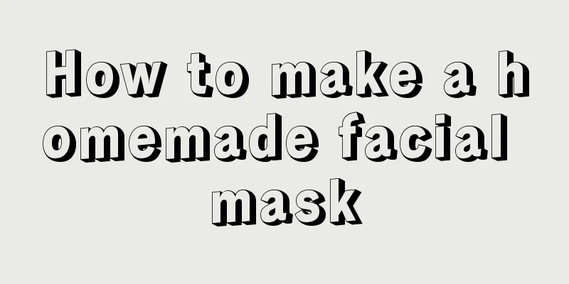 How to make a homemade facial mask