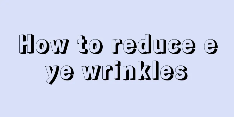 How to reduce eye wrinkles