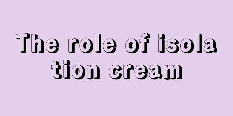 The role of isolation cream