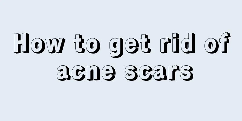 How to get rid of acne scars