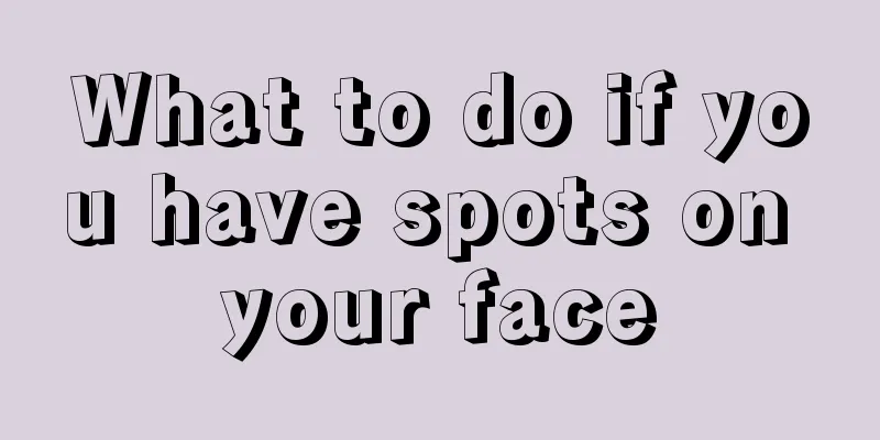 What to do if you have spots on your face