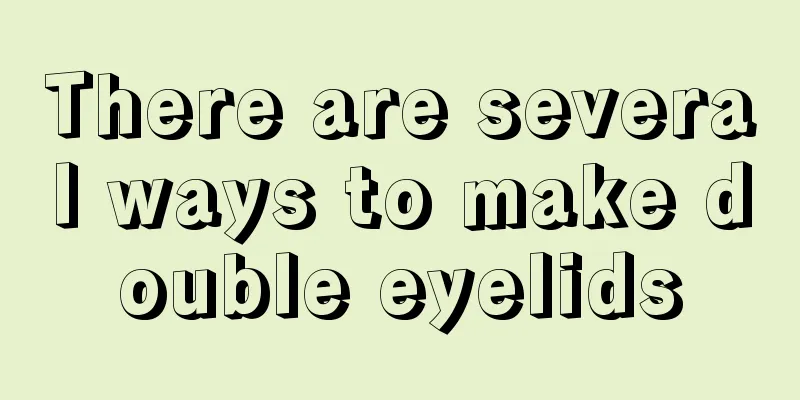 There are several ways to make double eyelids