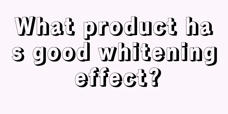 What product has good whitening effect?