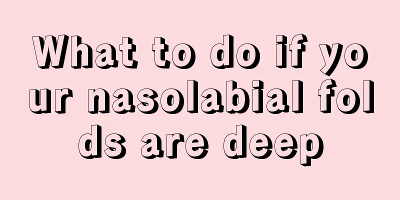 What to do if your nasolabial folds are deep