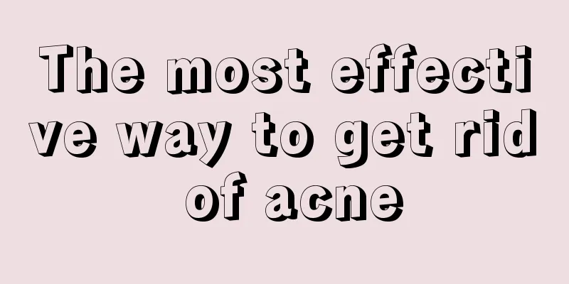 The most effective way to get rid of acne