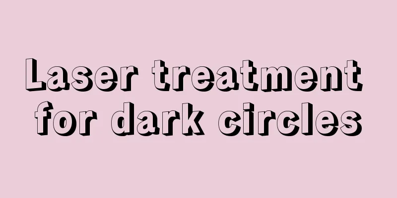 Laser treatment for dark circles