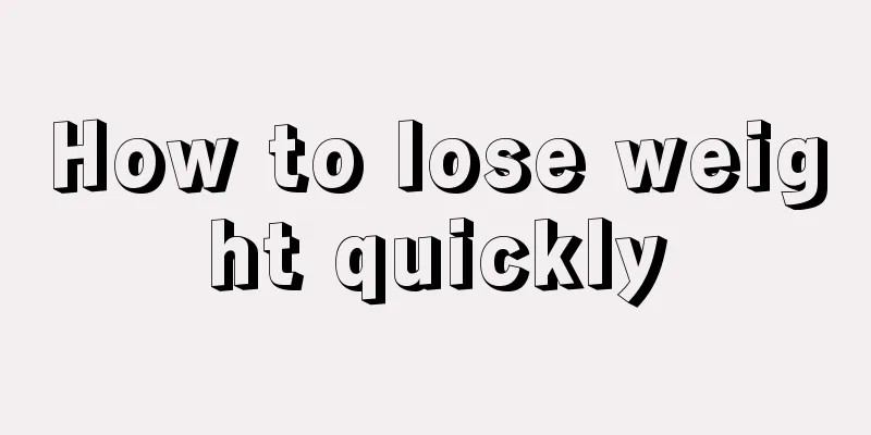 How to lose weight quickly