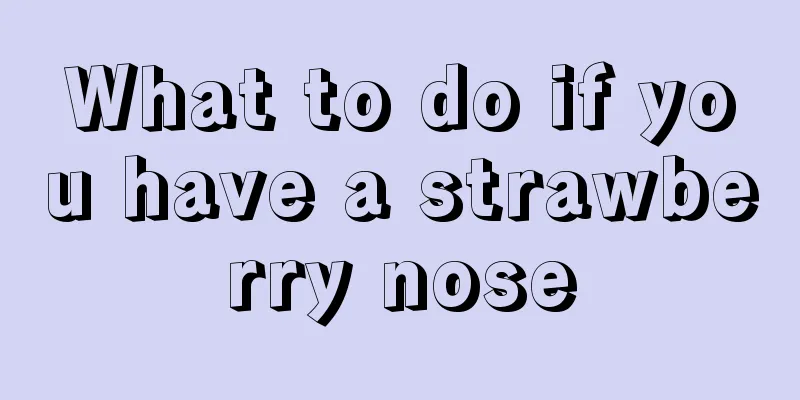 What to do if you have a strawberry nose