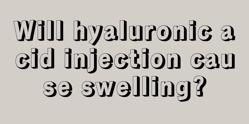 Will hyaluronic acid injection cause swelling?