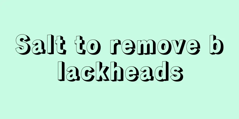 Salt to remove blackheads