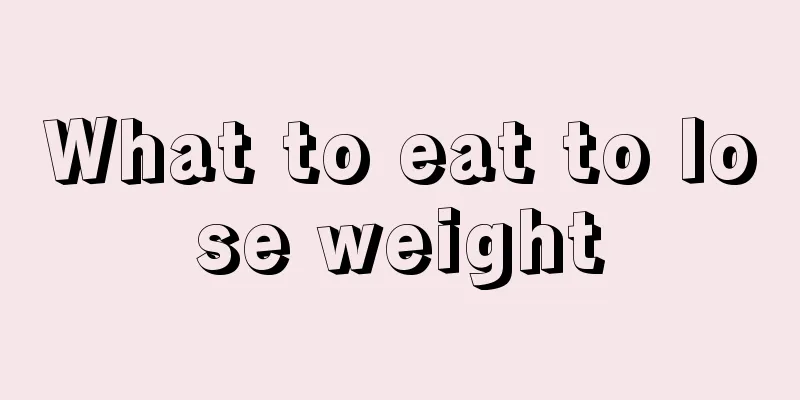 What to eat to lose weight