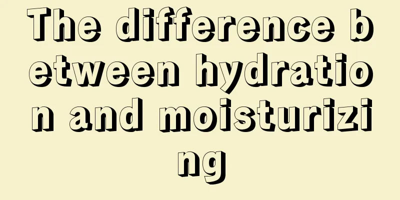 The difference between hydration and moisturizing