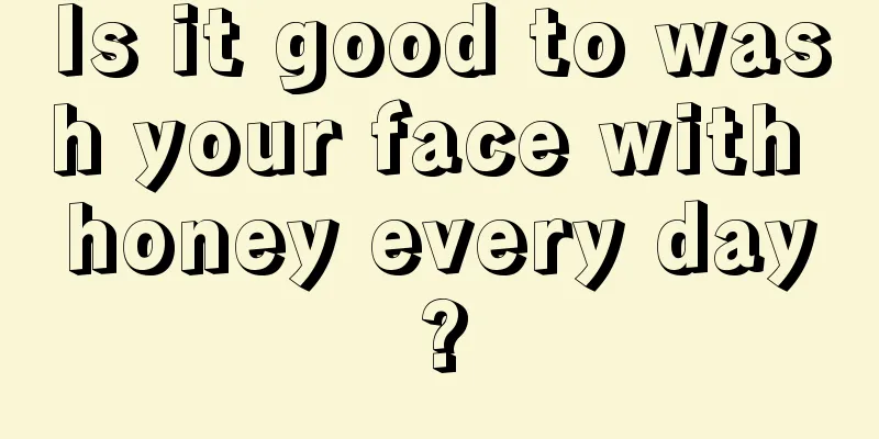 Is it good to wash your face with honey every day?