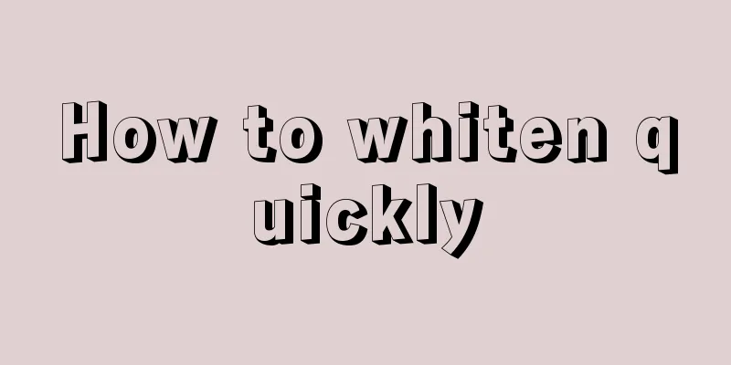 How to whiten quickly