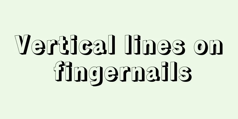 Vertical lines on fingernails