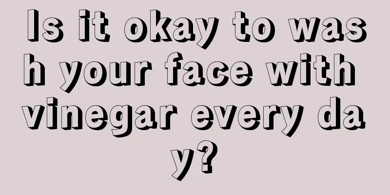 Is it okay to wash your face with vinegar every day?