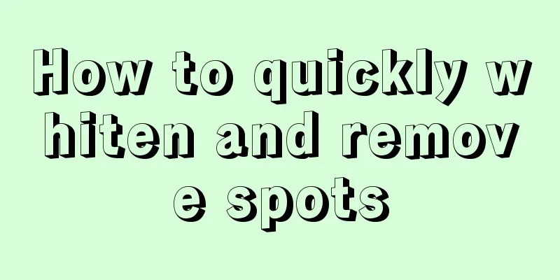 How to quickly whiten and remove spots