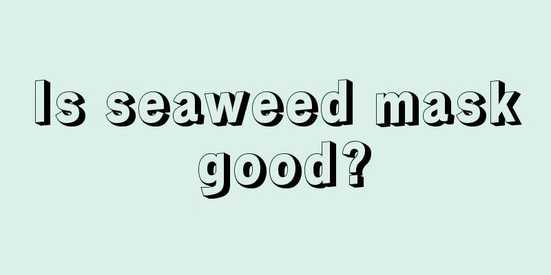 Is seaweed mask good?