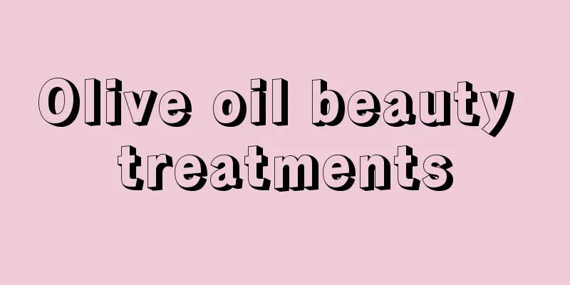 Olive oil beauty treatments