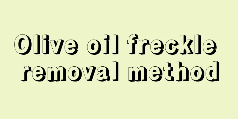 Olive oil freckle removal method