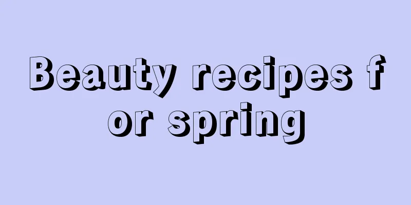 Beauty recipes for spring