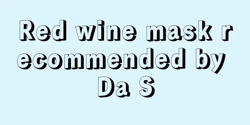 Red wine mask recommended by Da S