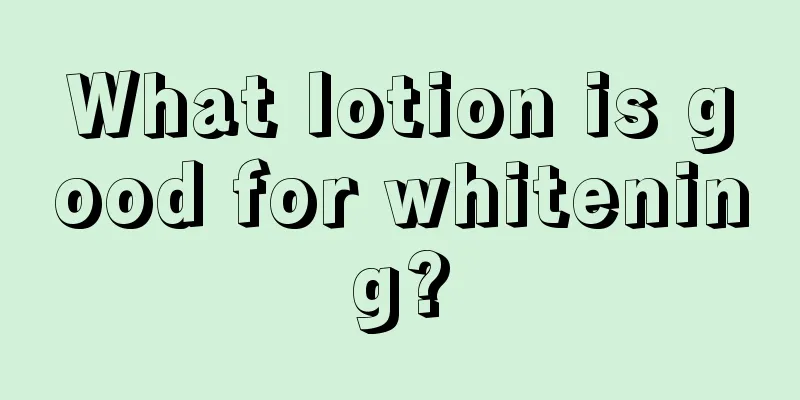 What lotion is good for whitening?