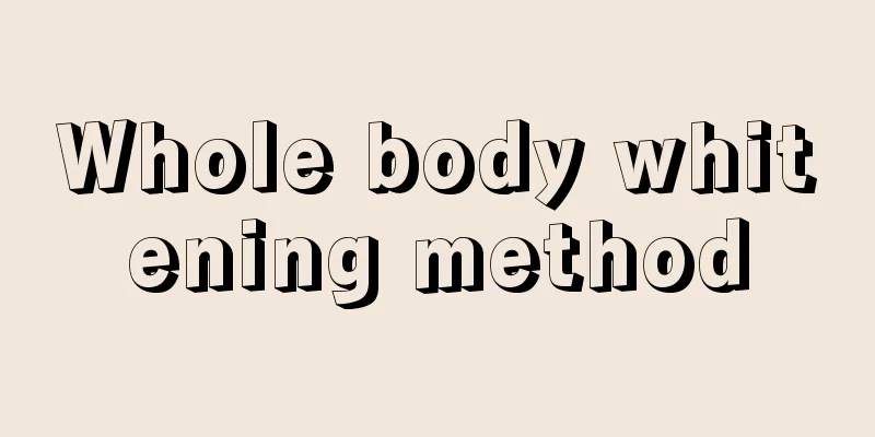 Whole body whitening method