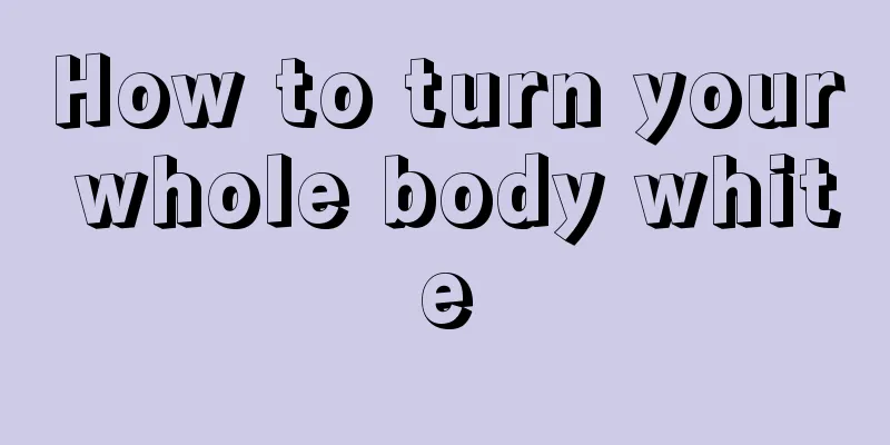 How to turn your whole body white