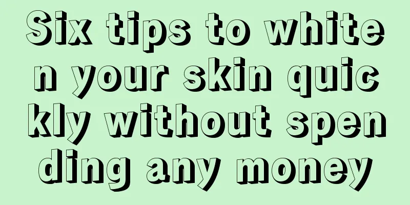 Six tips to whiten your skin quickly without spending any money