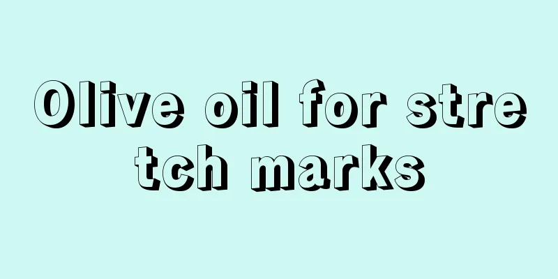 Olive oil for stretch marks