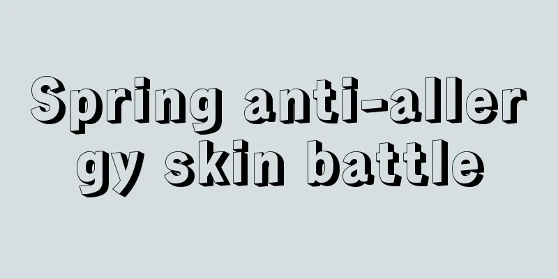 Spring anti-allergy skin battle