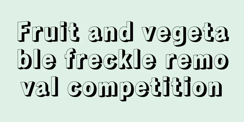 Fruit and vegetable freckle removal competition