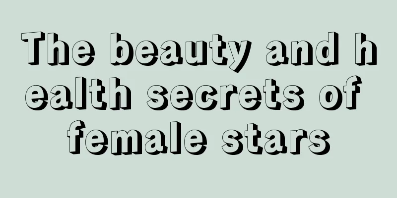 The beauty and health secrets of female stars